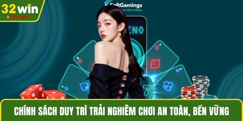 Chính sách duy trì trải nghiêm chơi an toàn, bền vững