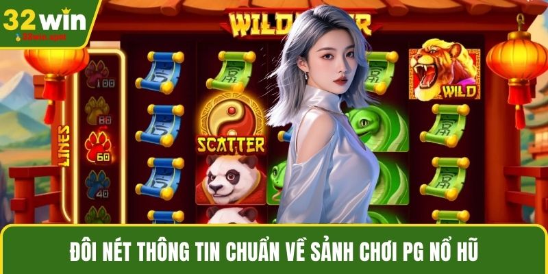Đôi nét thông tin chuẩn về sảnh chơi PG Nổ hũ