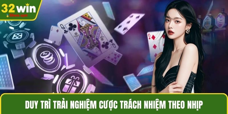 Duy trì trải nghiệm cược trách nhiệm theo nhịp