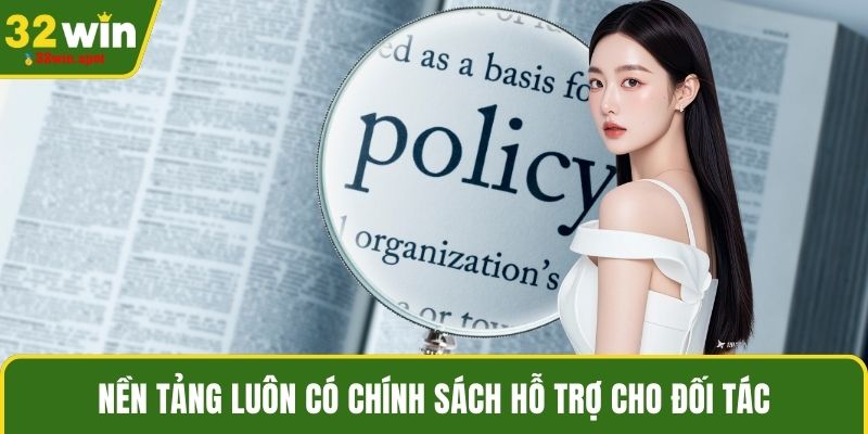 Nền tảng luôn có chính sách hỗ trợ cho đối tác