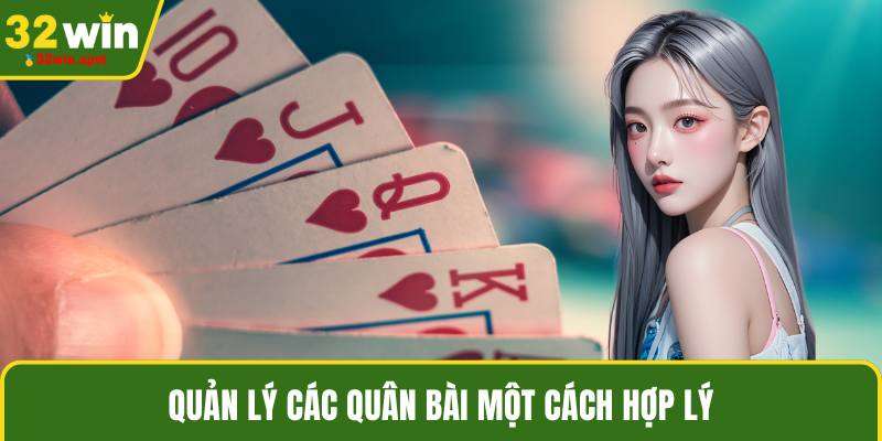 Quản lý các quân bài một cách hợp lý