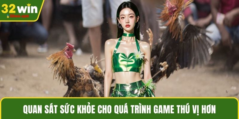 Quan sát sức khỏe cho quá trình game thú vị hơn