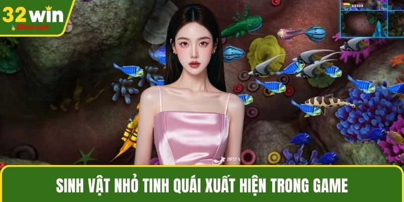 Sinh vật nhỏ tinh quái xuất hiện trong game