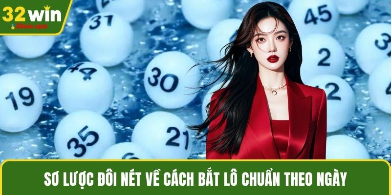 Sơ lược đôi nét về cách bắt lô chuẩn theo ngày