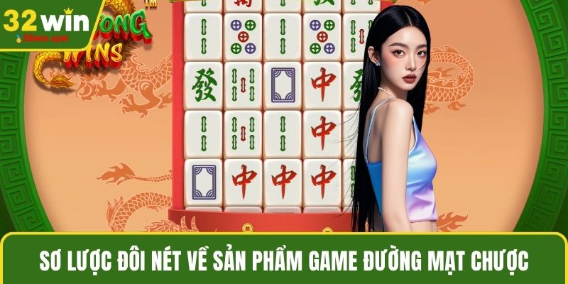 Sơ lược đôi nét về sản phẩm game đường mạt chược