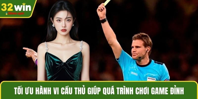Tối ưu hành vi cầu thủ giúp quá trình chơi game đỉnh