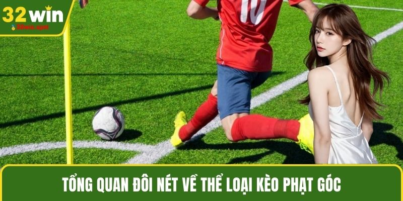 Tổng quan đôi nét về thể loại kèo phạt góc