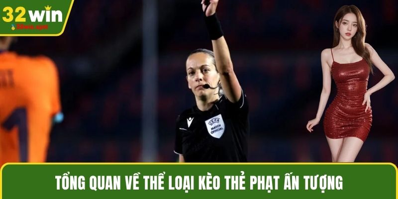 Tổng quan về thể loại kèo thẻ phạt ấn tượng