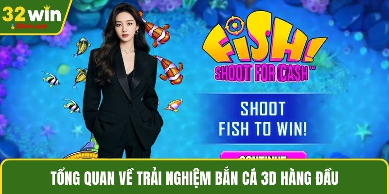 Tổng quan về trải nghiệm bắn cá 3D hàng đầu